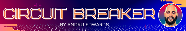 Circuit Breaker by Andru Edwards newsletter